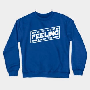 I've Got A Bad Feeling About This (worn look) Crewneck Sweatshirt